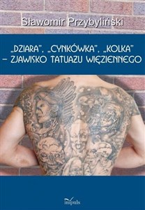 Obrazek Dziara, cynkówka, kolka - zjawisko tatuażu..
