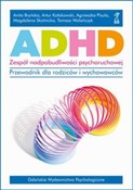 Polska książka : ADHD Zespó... - Anita Bryńska, Artur Kołakowski, Agnieszka Pisula, Magdalena Skotnicka, Tomasz Wolańczyk