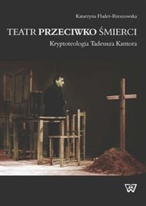 Bild von Teatr przeciwko śmierci Kryptoteologia Tadeusza Kantora