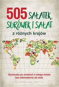 Bild von 505 sałatek, surówek i sałat z różnych krajów Wycieczka po smakach całego świata bez odchodzenia od stołu