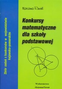 Obrazek Konkursy matematyczne dla szkoły podstawowej Zbiór zadań z konkursów w województwie kujawsko-pomorskim