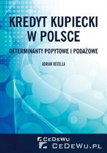 Bild von Kredyt kupiecki w Polsce. Determinanty popytowe i podażowe