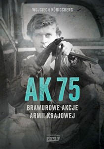 Obrazek AK 75 Brawurowe akcje Armii Krajowej