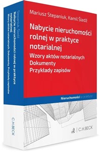 Bild von Nabycie nieruchomości rolnej w praktyce notarialnej. Wzory aktów notarialnych. Dokumenty. Przykłady