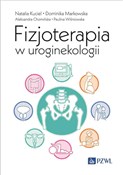 Polska książka : Fizjoterap... - Natalia Kuciel, Dominika Markowska, Aleksandra Chomińska, Paulina Wiśniowska