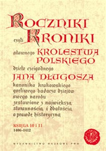 Bild von Roczniki czyli Kroniki sławnego Królestwa Polskiego Księga 10  - 11 lata 1406 - 1412