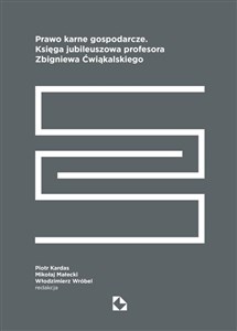 Obrazek Prawo karne gospodarcze. Księga jubileuszowa...