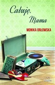 Książka : Całuję Mam... - Monika Orłowska