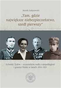 Bild von Tam, gdzie największe niebezpieczeństwo, szedł pierwszy Sylwetki Żydów – uczestników walk o niepodległość i granice Polski w latach 1914–1921