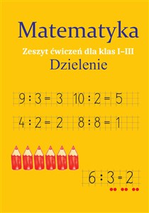 Obrazek Matematyka Dzielenie Zeszyt ćwiczeń dla klas 1-3 Szkoła podstawowa