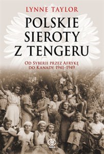 Bild von Polskie sieroty z Tengeru Od Syberii przez Afrykę do Kanady 1941-1949