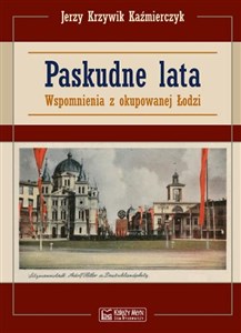 Bild von Paskudne lata Wspomnienia z okupowanej Łodzi