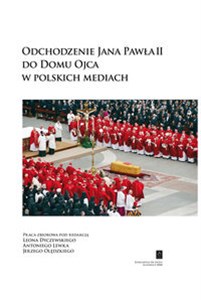 Obrazek Odchodzenie Jana Pawła II do Domu Ojca w polskich mediach