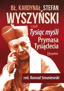 Obrazek Tysiąc myśli Prymasa Tysiąclecia