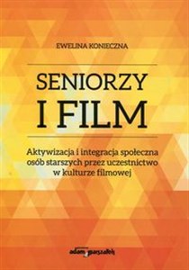 Obrazek Seniorzy i film Aktywizacja i integracja społeczna osób starszych przez uczestnictwo w kulturze filmowej
