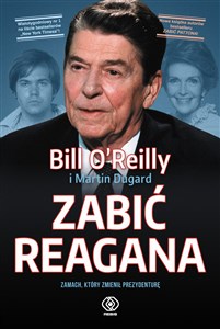 Obrazek Zabić Reagana Zamach, który zmienił prezydenturę