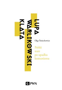 Bild von Polski teatr po upadku komunizmu. Lupa, Warlikowski, Klata