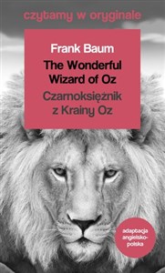 Obrazek The Wonderful Wizard of Oz / Czarnoksiężnik z Krainy Oz. Czytamy w oryginale wielkie powieści