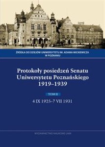 Obrazek Protokoły posiedzeń Senatu Uniwersytetu Poznańskiego 1919-1939. Tom II, 4 IX 1925-7 VII 1931