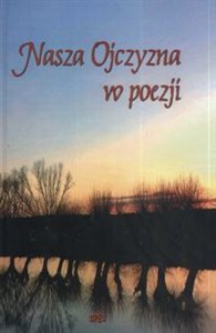 Obrazek Nasza ojczyzna w poezji Wybór wierszy