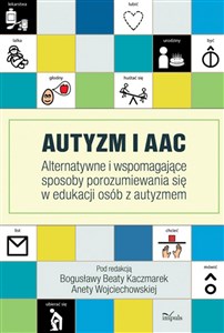 Obrazek Autyzm i AAC Alternatywne i wspomagające sposoby porozumiewania się w edukacji osób z autyzmem