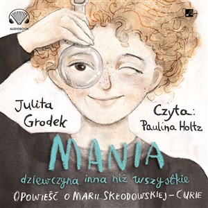 Bild von [Audiobook] Mania, dziewczyna inna niż wszystkie. Opowieść o Marii Skłodowskiej-Curie