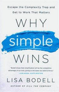 Bild von Why Simple Wins Escape the Complexity Trap and Get to Work That Matters