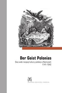 Obrazek Der Geist Polonias. Dwa wieki recepcji kultury polskiej w Niemczech 1741-1942