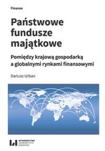 Bild von Państwowe fundusze majątkowe Pomiędzy krajową gospodarką a globalnymi rynkami finansowymi