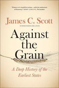 Bild von Against the Grain A Deep History of the Earliest States