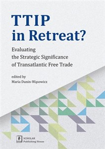 Bild von TTIP in Retreat? Evaluating the Strategic Significance of Transatlantic Free Trade