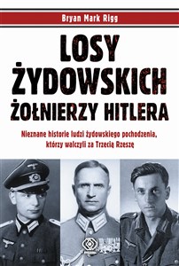 Bild von Losy żydowskich żołnierzy Hitlera Nieznane historie ludzi zydowskiego pochodzenia, którzy walczyli za Trzecią Rzeszę