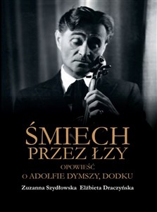 Obrazek Śmiech przez łzy Opowieść o Adolfie Dymszy Dod