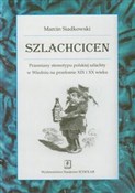 Szlachcice... - Marcin Siadkowski -  Książka z wysyłką do Niemiec 