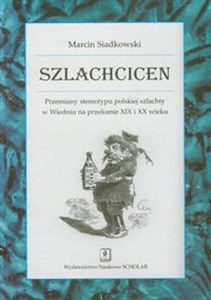 Bild von Szlachcicen Przemiany stereotypu polskiej szlachty w Wiedniu na przełomie XIX i XX wieku