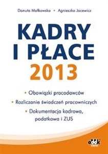 Bild von Kadry i płace 2013 obowiązki pracodawców, rozliczanie świadczeń pracowniczych, dokumentacja kadrowa