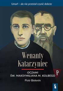 Bild von Wenanty Katarzyniec oczami św. Maksymiliana M. Kolbego