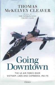 Bild von Going Downtown The US Air Force over Vietnam, Laos and Cambodia, 1961–75