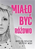 Miało być ... - Andżelika Ratajczak, Krzysztof Weder -  Książka z wysyłką do Niemiec 