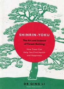 Obrazek Shinrin-Yoku The Art and Science of Forest-Bathing