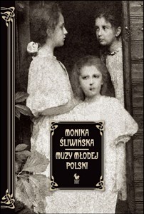 Bild von Muzy Młodej Polski Życie i świat Marii, Zofii i Elizy Pareńskich