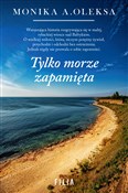 Polska książka : Tylko morz... - Monika Oleksa