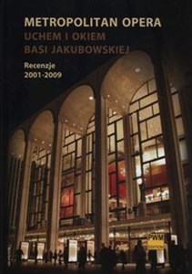 Bild von Metropolitan Opera Uchem i okiem Basi Jakubowskiej Recenzje 2001-2009