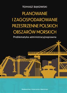 Bild von Planowanie i zagospodarowanie przestrzenne polskich obszarów morskich Problematyka administracyjnoprawna