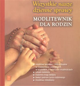 Bild von Wszystkie nasze dzienne sprawy Modlimy się w rodzinie. Modlitewnik dla rodzin