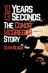 Bild von 10 Years, 13 Seconds The Conor McGregor Story