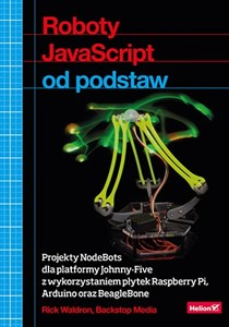 Bild von Roboty JavaScript od podstaw Projekty NodeBots dla platformy Johnny-Five z wykorzystaniem płytek Raspberry Pi Arduino oraz BeagleBone