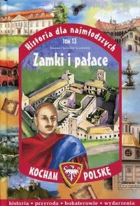 Obrazek Historia dla najmłodszych Kocham Polskę Tom 13 Zamki i pałace