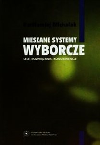 Obrazek Mieszane systemy wyborcze Cele, rozwiązania, konsekwencje