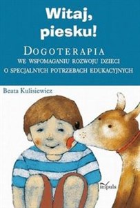 Obrazek Witaj piesku Dogoterapia we wspomaganiu rozwoju dzieci o specjalnych potrzebach edukacyjnych